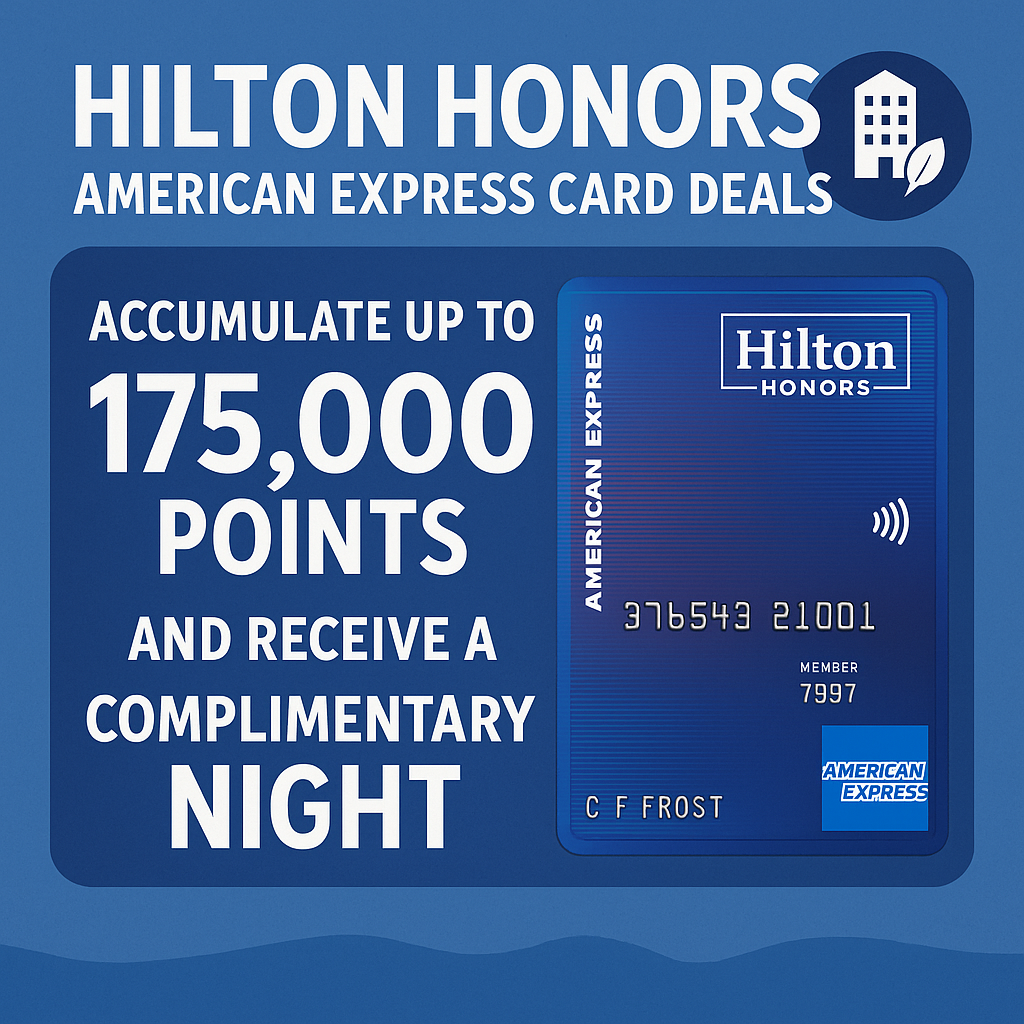 Hilton Honors American Express Card Deals: Accumulate Up to 175,000 Points and Receive a Complimentary Night