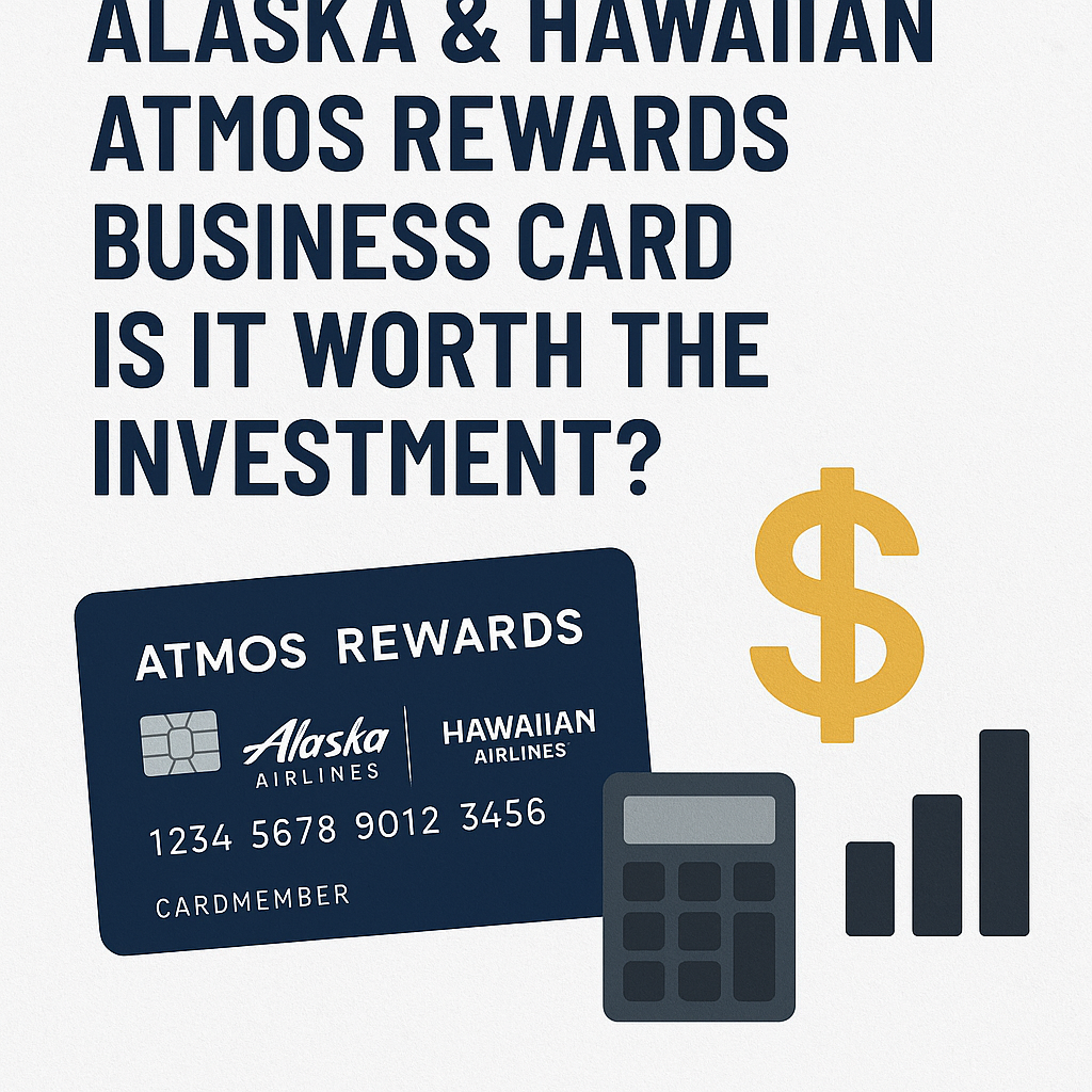 Assessment of the Alaska & Hawaiian Atmos Rewards Business Card: Is It Worth the Investment?