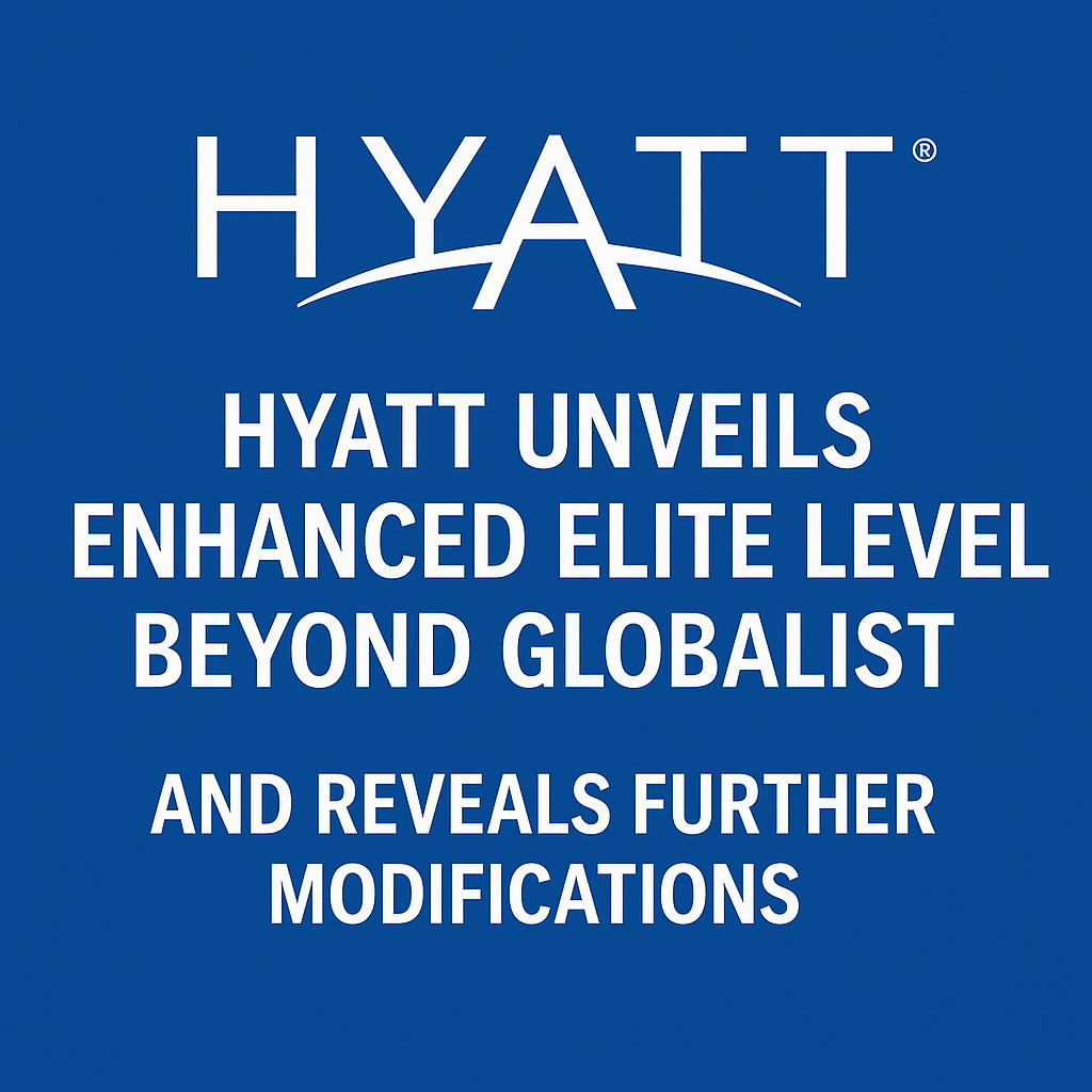 Hyatt Unveils Enhanced Elite Level Beyond Globalist and Reveals Further Modifications