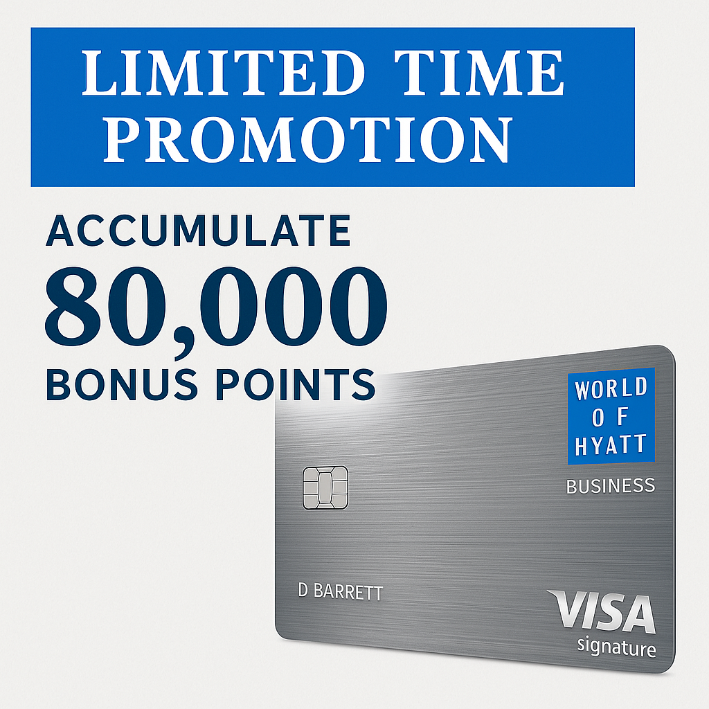 Limited Time Promotion: Accumulate 80,000 Bonus Points with the World of Hyatt Business Card