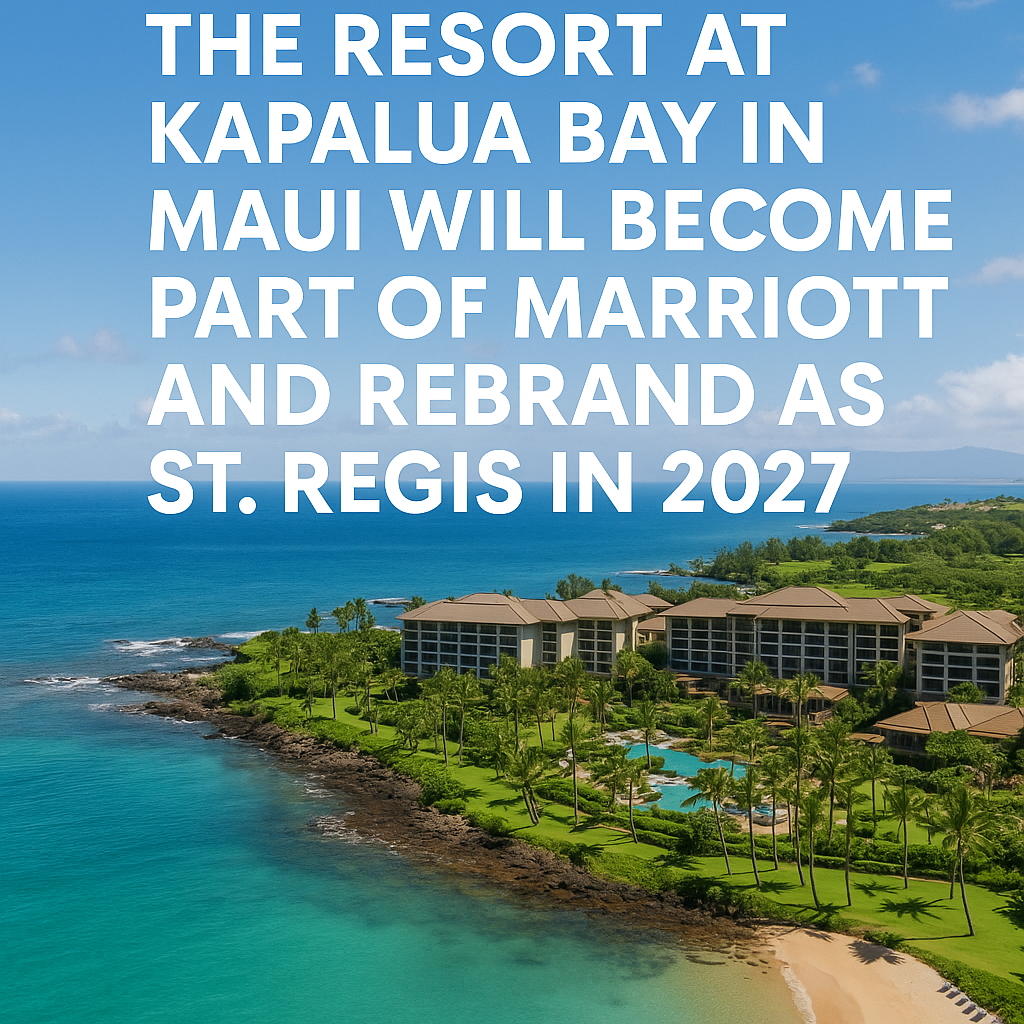 The Resort at Kapalua Bay in Maui Will Become Part of Marriott and Rebrand as St. Regis in 2027