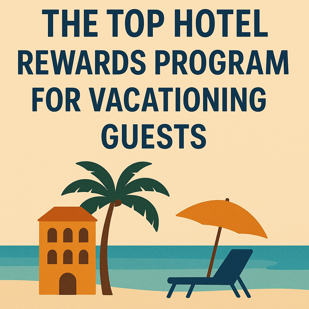 The Top Hotel Rewards Program for Vacationing Guests