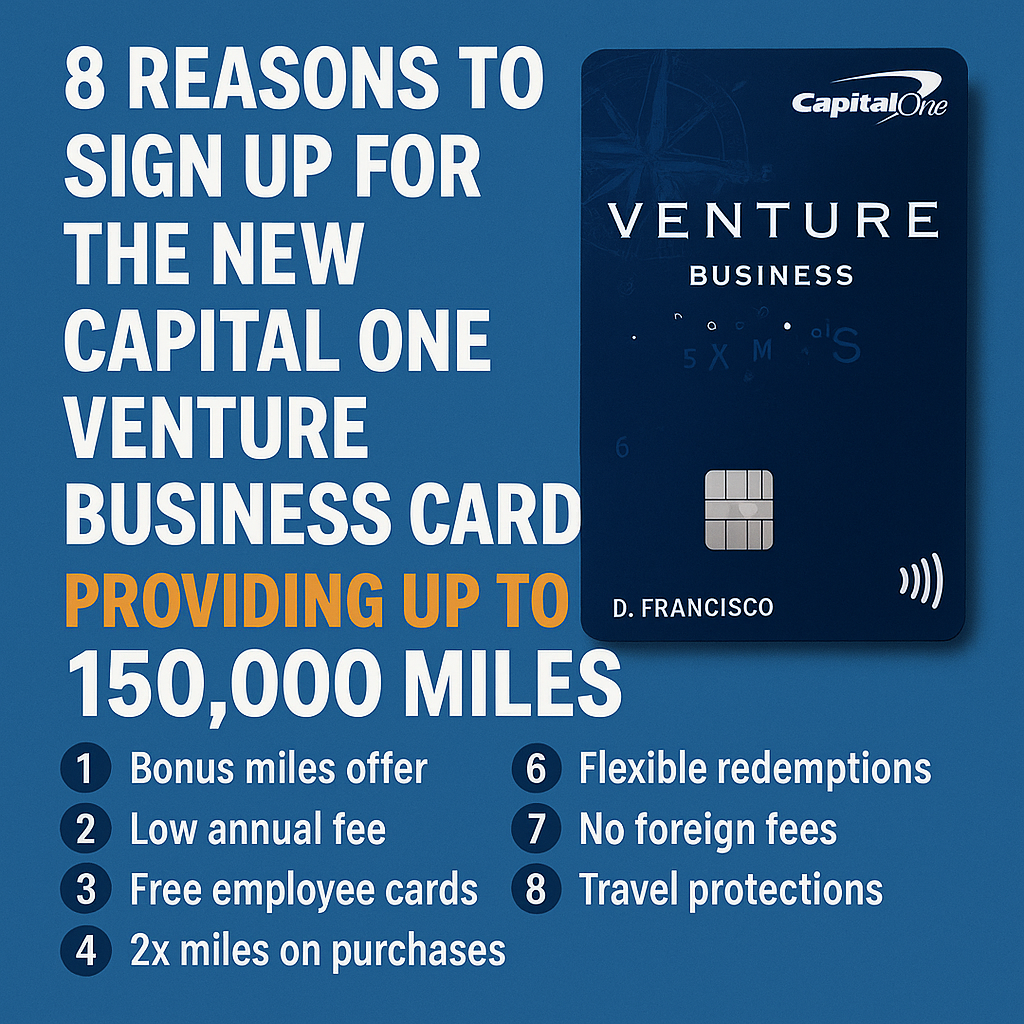 8 Reasons to Sign Up for the New Capital One Venture Business Card Providing Up to 150,000 Miles