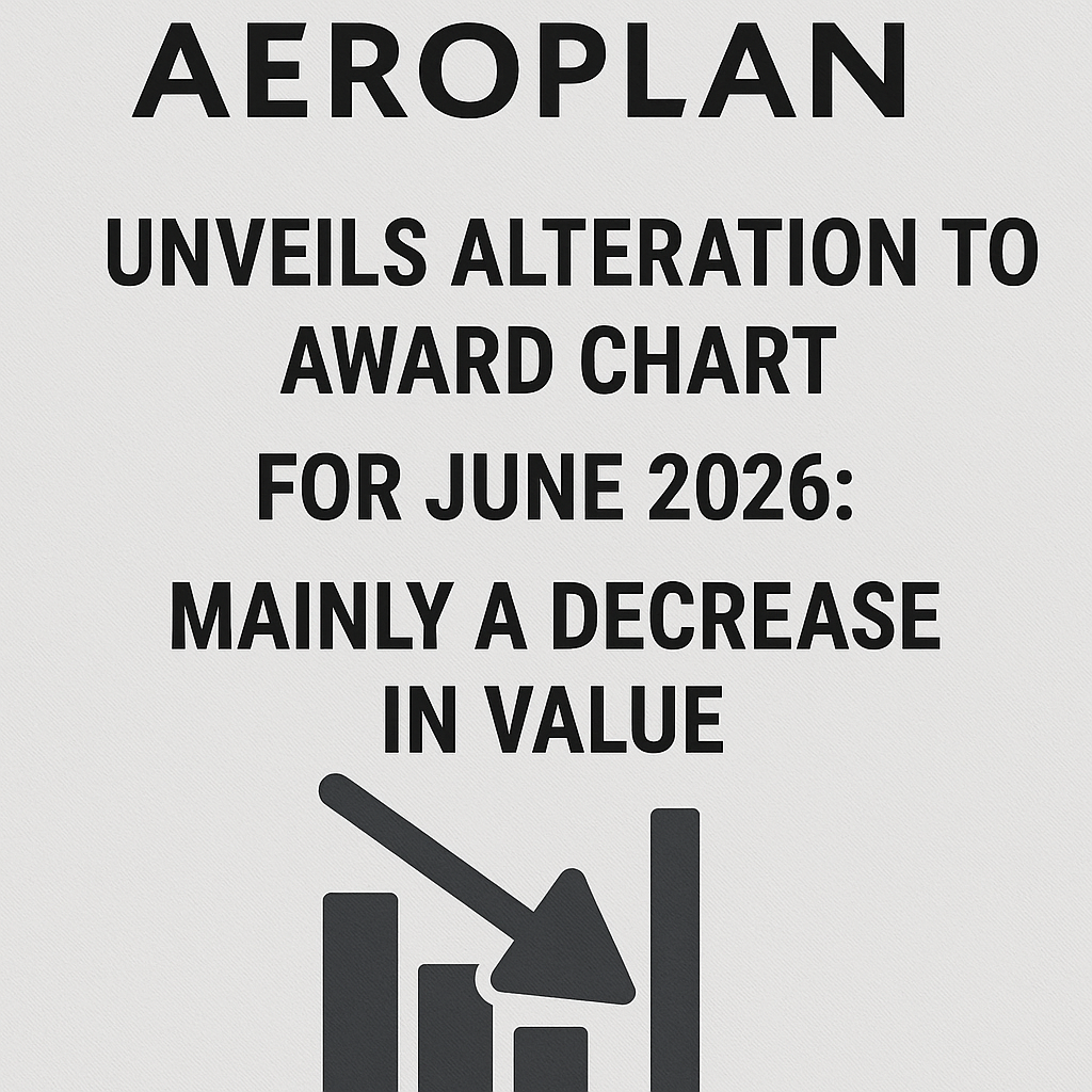 Aeroplan Unveils Alteration to Award Chart for June 2026: Mainly a Decrease in Value