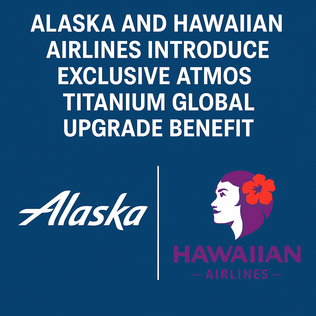 Alaska and Hawaiian Airlines Introduce Exclusive Atmos Titanium Global Upgrade Benefit