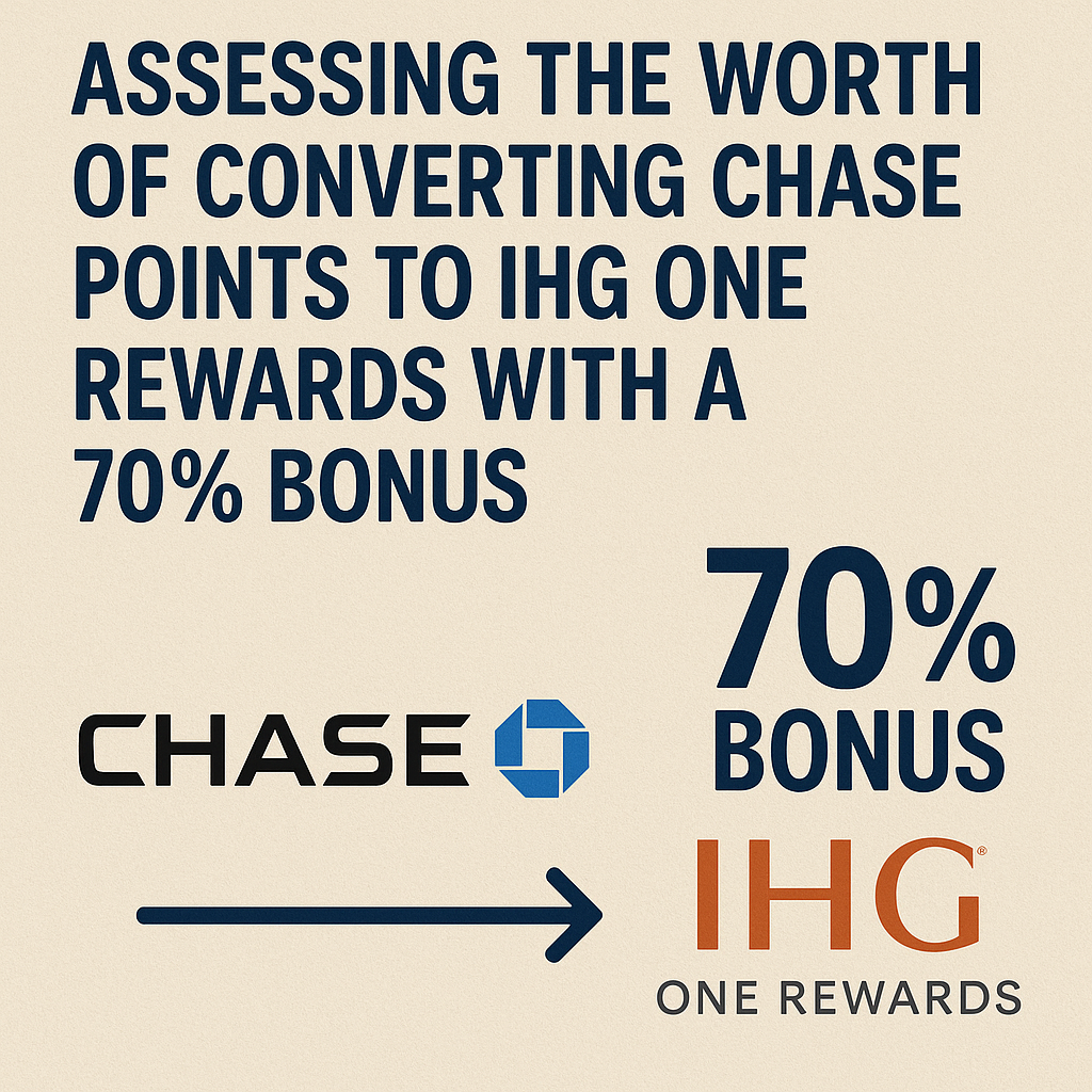 Assessing the Worth of Converting Chase Points to IHG One Rewards with a 70% Bonus