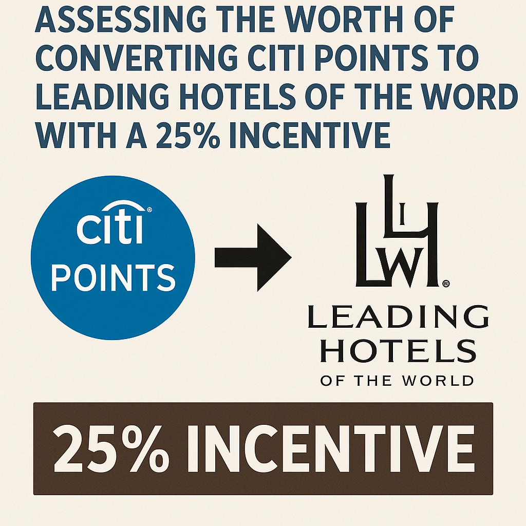 Assessing the Worth of Converting Citi Points to Leading Hotels of the World with a 25% Incentive
