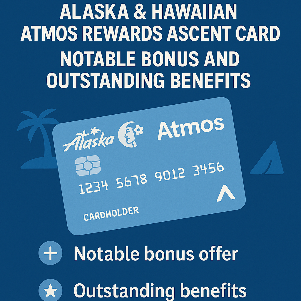 Assessment of the Alaska & Hawaiian Atmos Rewards Ascent Card: Notable Bonus and Outstanding Benefits