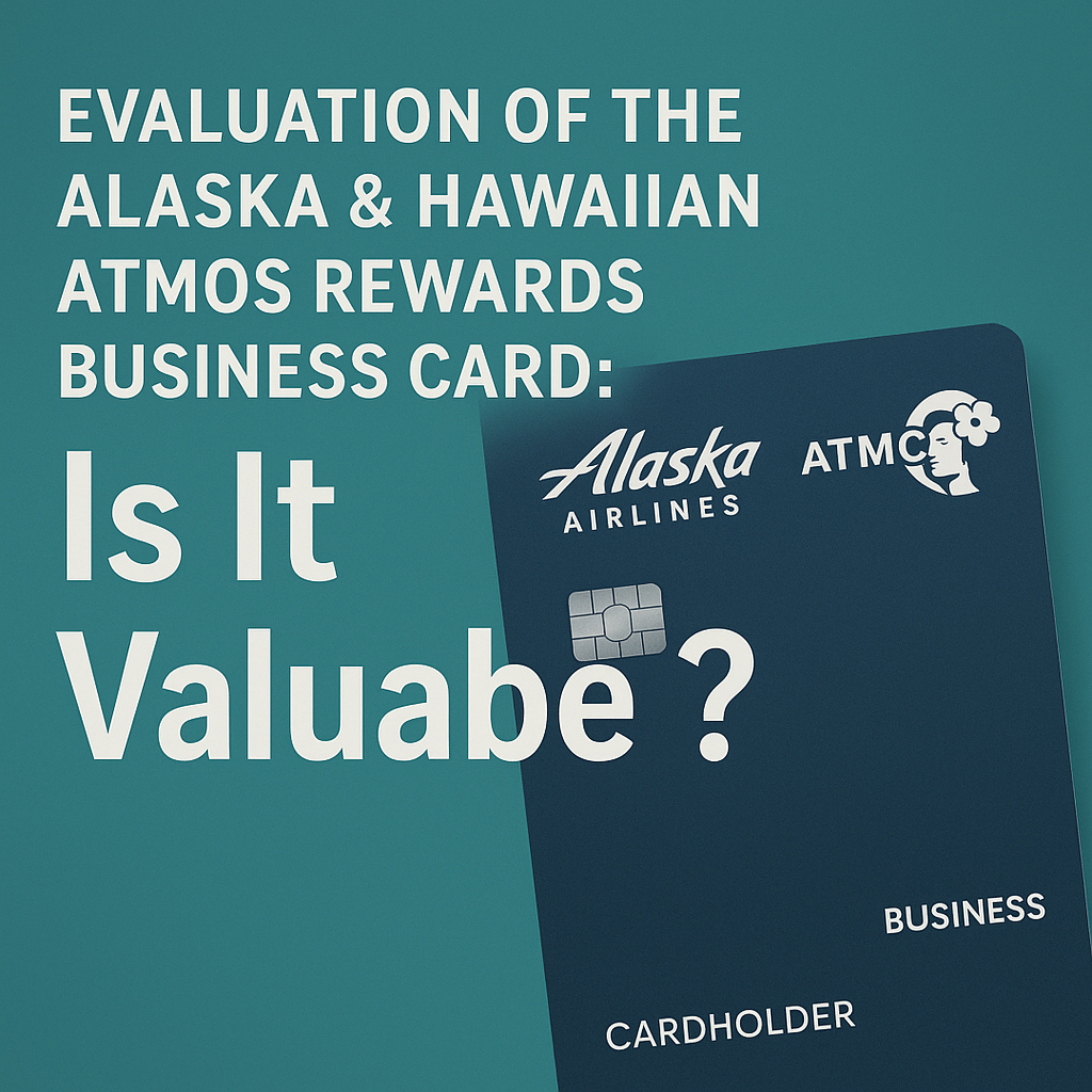 Evaluation of the Alaska & Hawaiian Atmos Rewards Business Card: Is It Valuable?