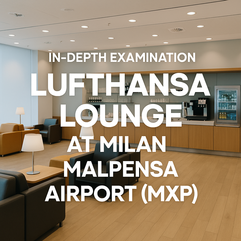 In-Depth Examination of Lufthansa Lounge at Milan Malpensa Airport (MXP)