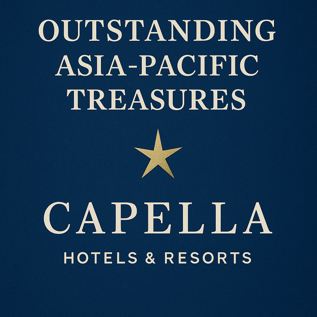 Outstanding Asia-Pacific Treasures: Capella Hotels & Resorts