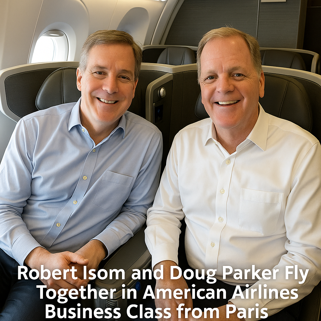 Robert Isom and Doug Parker Fly Together in American Airlines Business Class from Paris