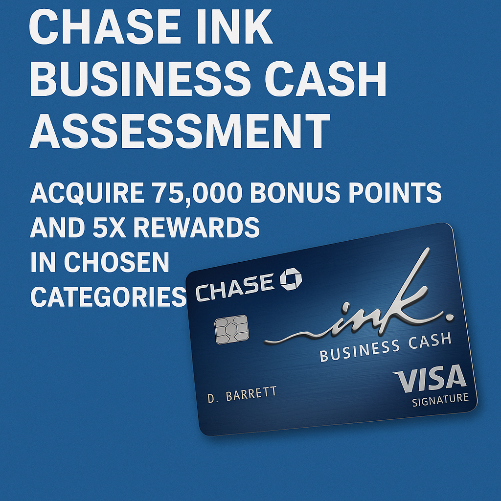 Chase Ink Business Cash Assessment: Acquire 75,000 Bonus Points and 5x Rewards in Chosen Categories