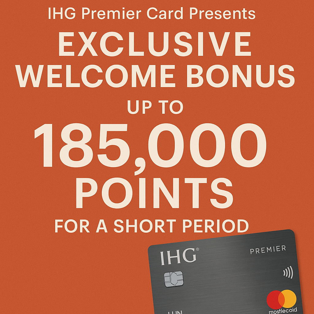 IHG Premier Card Presents Exclusive Welcome Bonus of Up to 185,000 Points for a Short Period