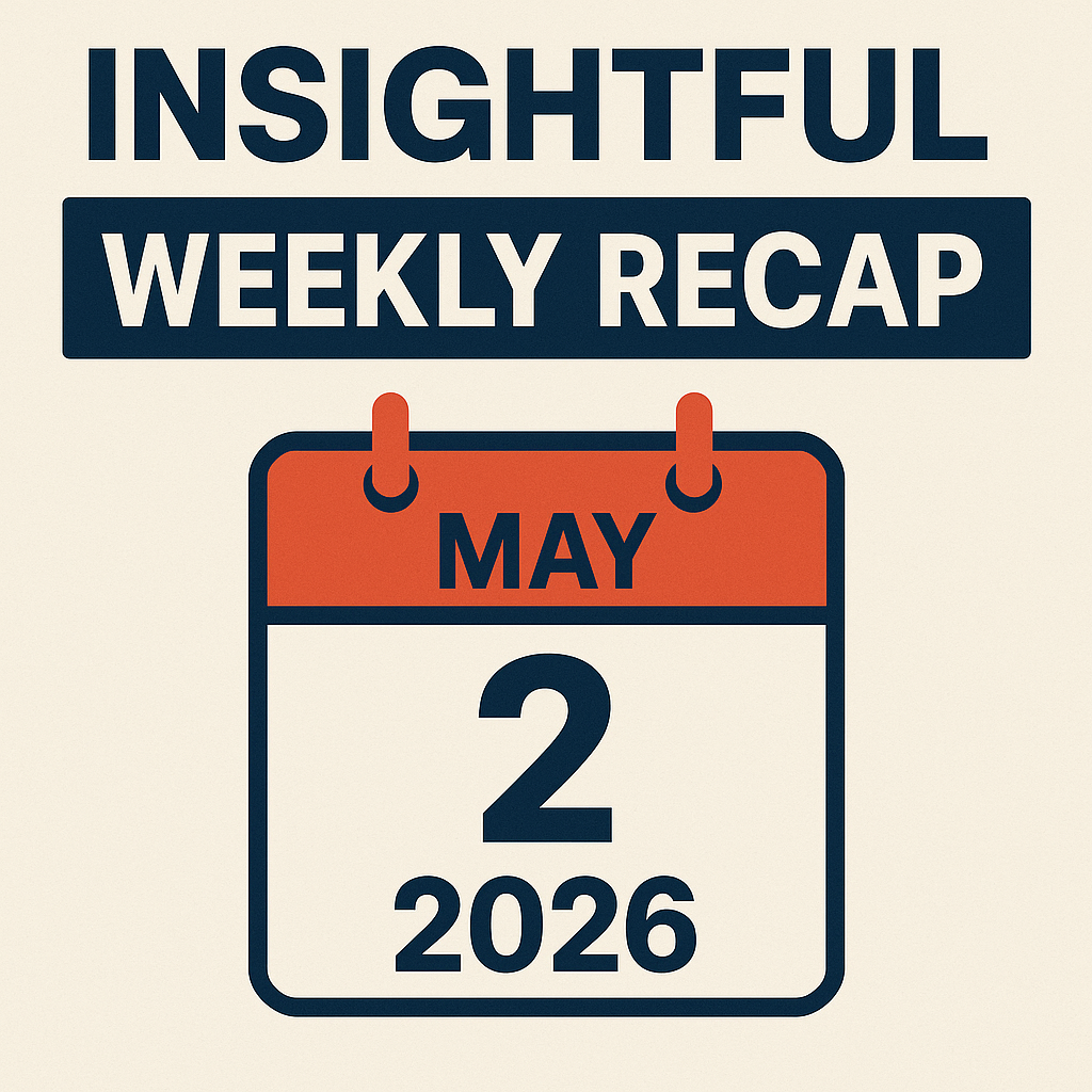 Insightful Weekly Recap for May 2, 2026