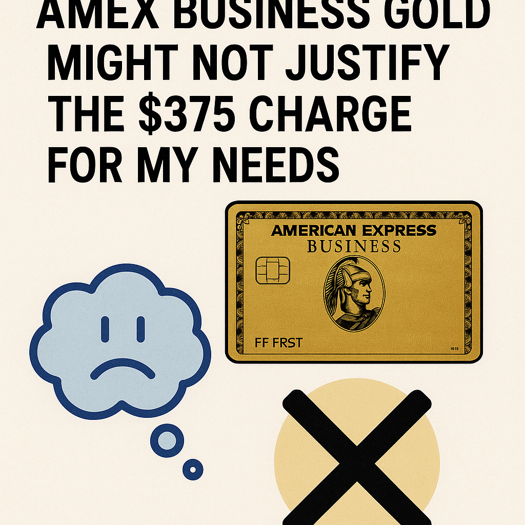 Reasons the Amex Business Gold Might Not Justify the $375 Charge for My Needs