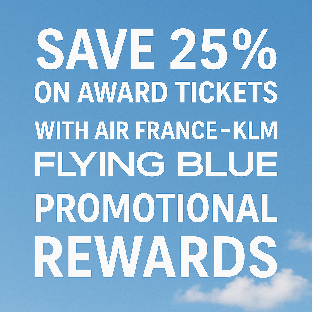 Save 25% on Award Tickets with Air France-KLM Flying Blue Promotional Rewards