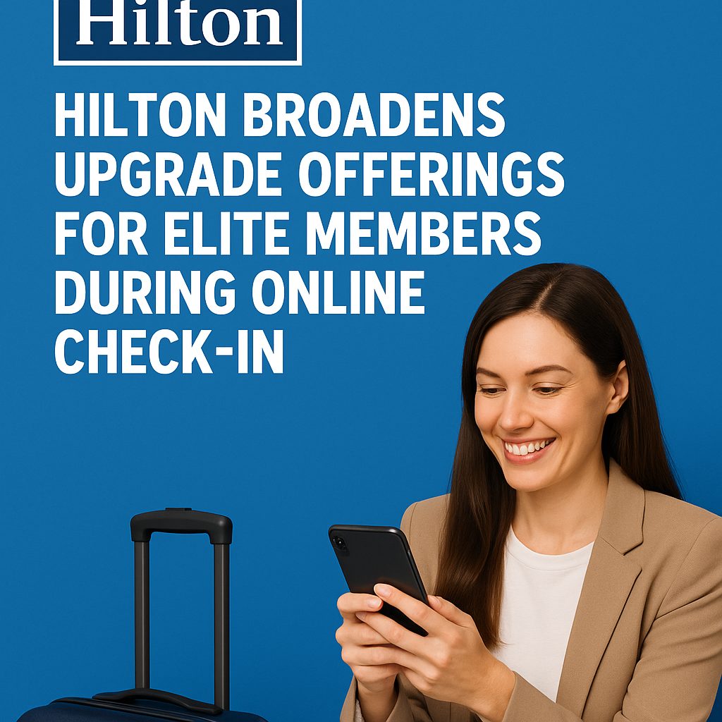Hilton Broadens Upgrade Offerings for Elite Members During Online Check-In