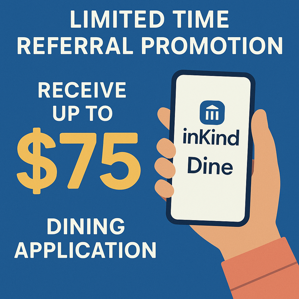 Limited Time Referral Promotion: Receive Up to $75 with InKind Dining Application