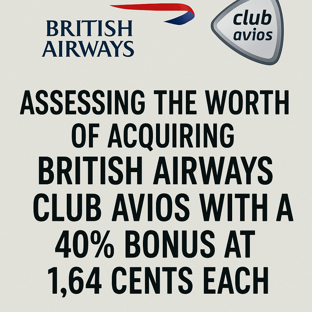 Assessing the Worth of Acquiring British Airways Club Avios with a 40% Bonus at 1.64 Cents Each