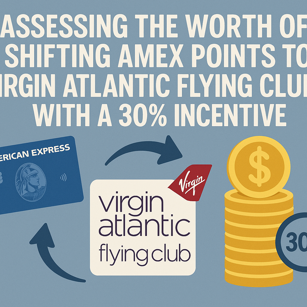 Assessing the Worth of Shifting Amex Points to Virgin Atlantic Flying Club with a 30% Incentive