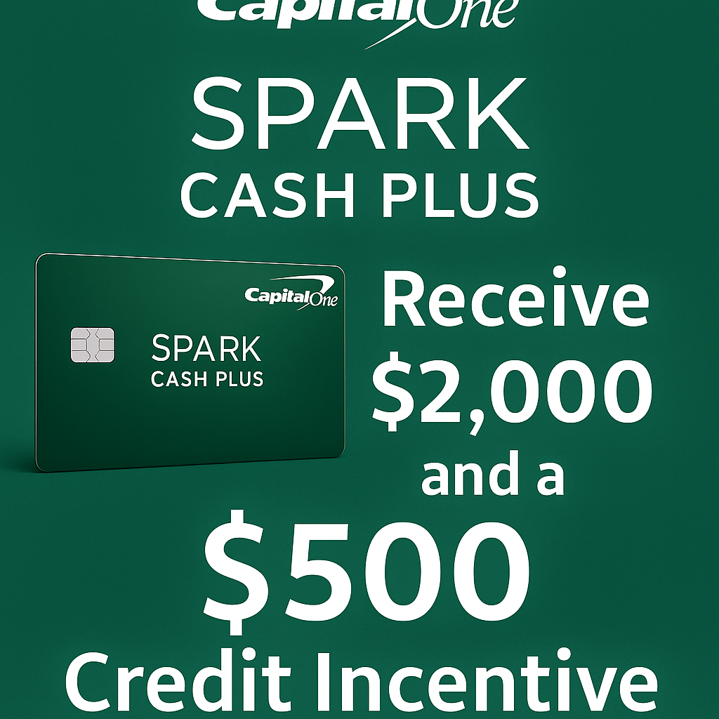 Capital One Spark Cash Plus: Receive $2,000 and a $500 Credit Incentive