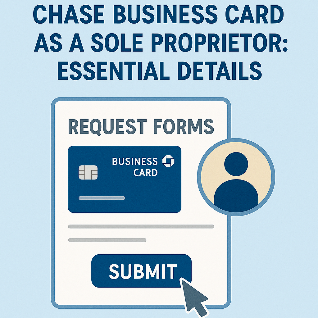 How to Request a Chase Business Card as a Sole Proprietor: Essential Details