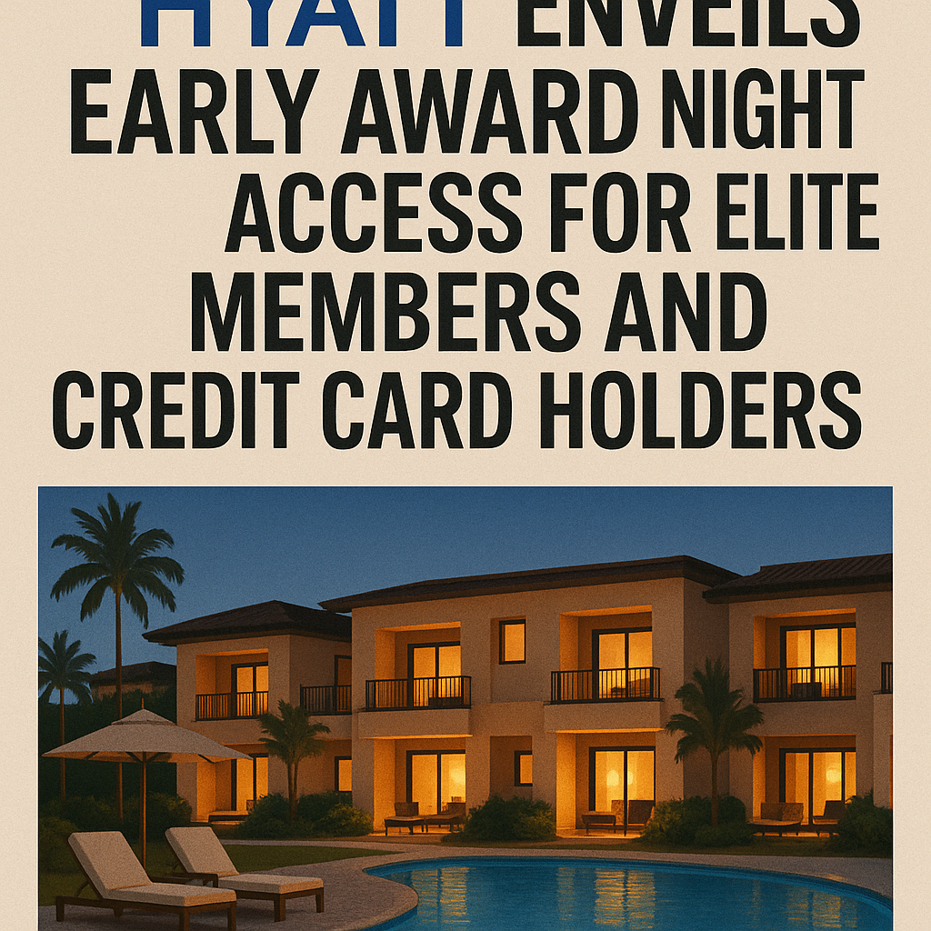 Hyatt Unveils Early Award Night Access for Elite Members and Credit Card Holders
