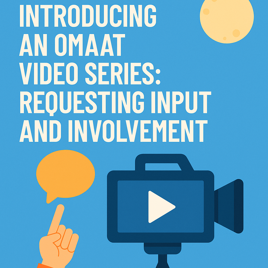 Introducing an OMAAT Video Series: Requesting Input and Involvement