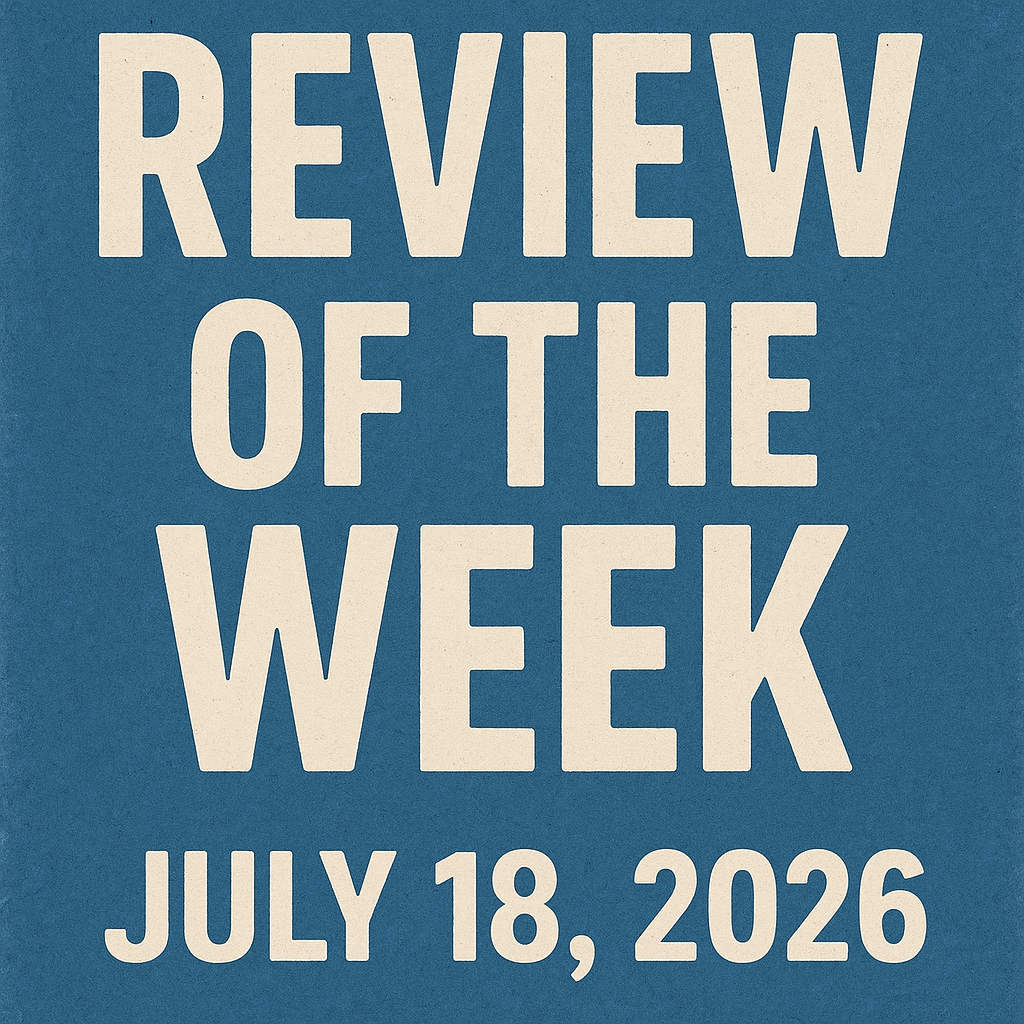 Review of the Week: July 18, 2026