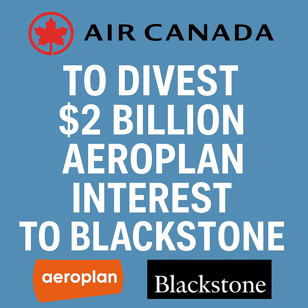 Air Canada to Divest $2 Billion Aeroplan Interest to Blackstone