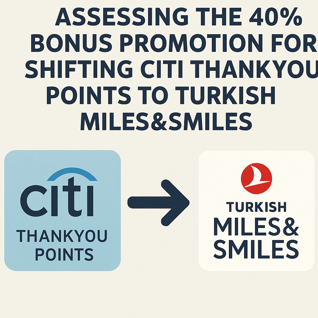 Assessing the 40% Bonus Promotion for Shifting Citi ThankYou Points to Turkish Miles&Smiles