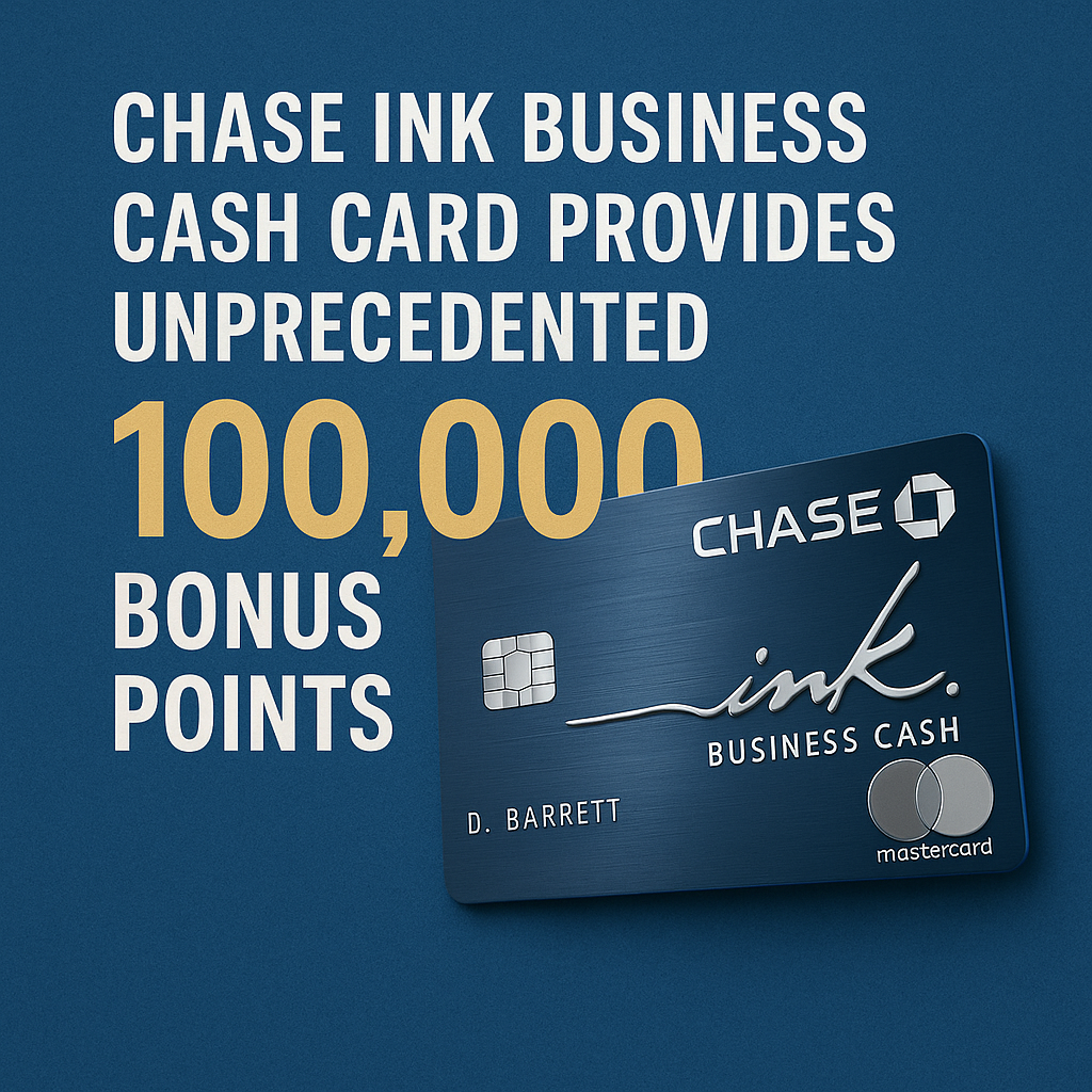 Chase Ink Business Cash Card Provides Unprecedented 100,000 Bonus Points