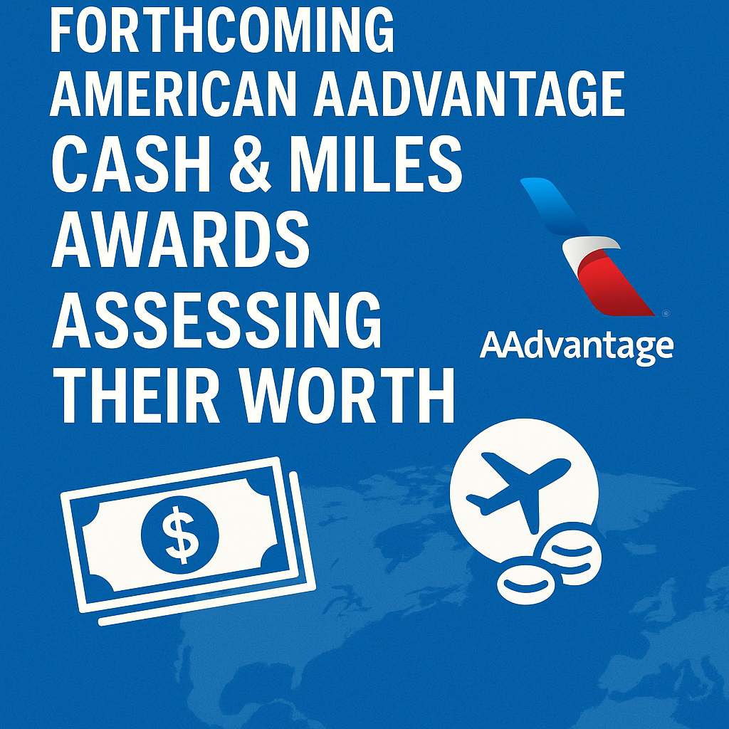 Forthcoming American AAdvantage Cash & Miles Awards: Assessing Their Worth