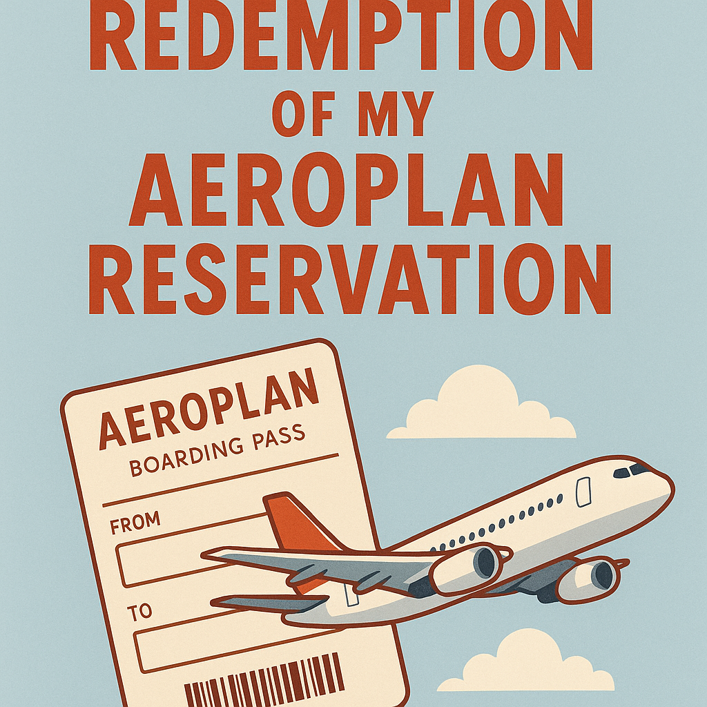 The Untapped Redemption of My Aeroplan Reservation
