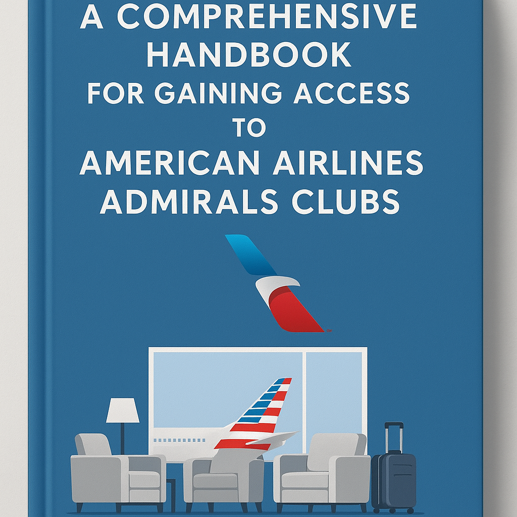 A Comprehensive Handbook for Gaining Access to American Airlines Admirals Clubs