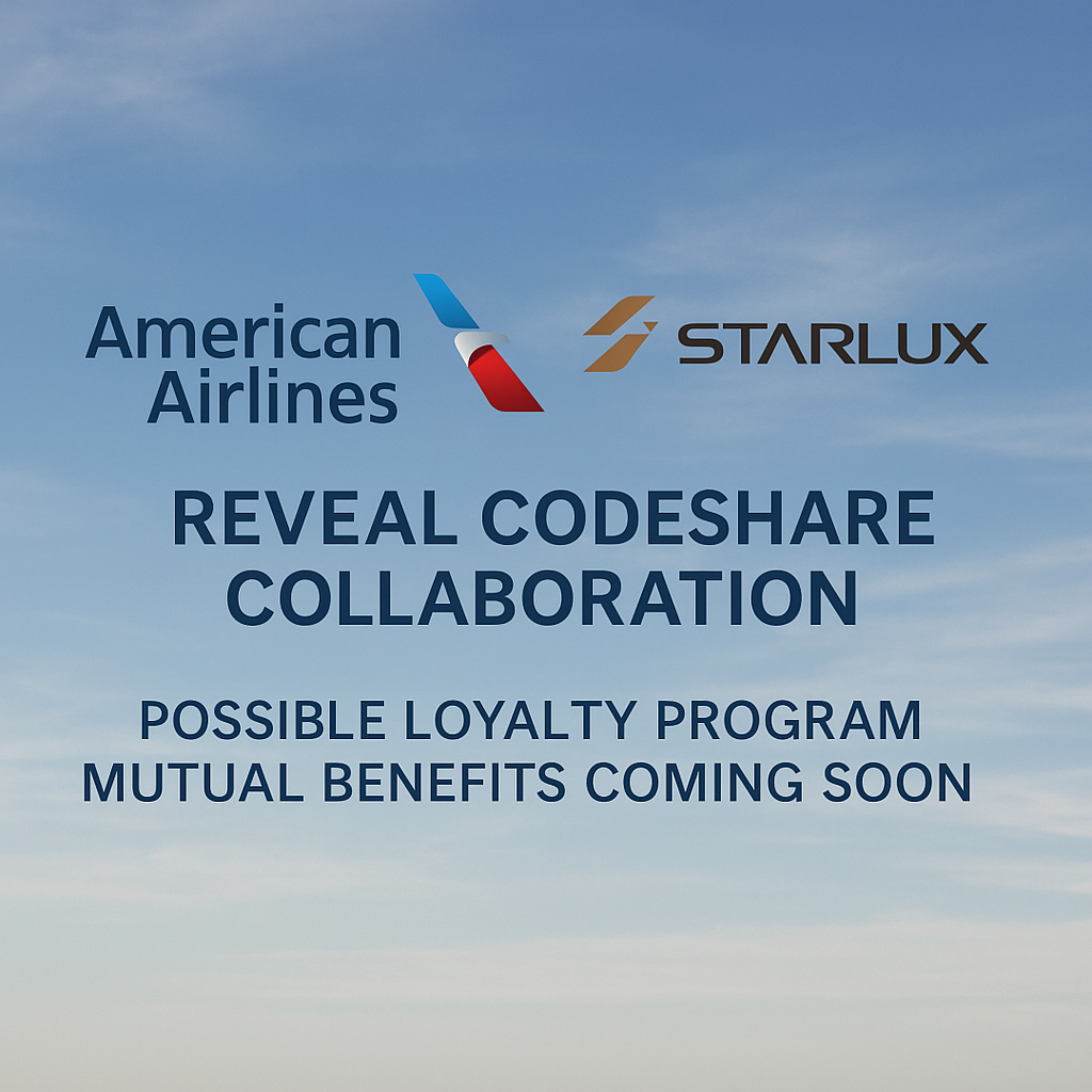 American Airlines and Starlux Reveal Codeshare Collaboration; Possible Loyalty Program Mutual Benefits Coming Soon