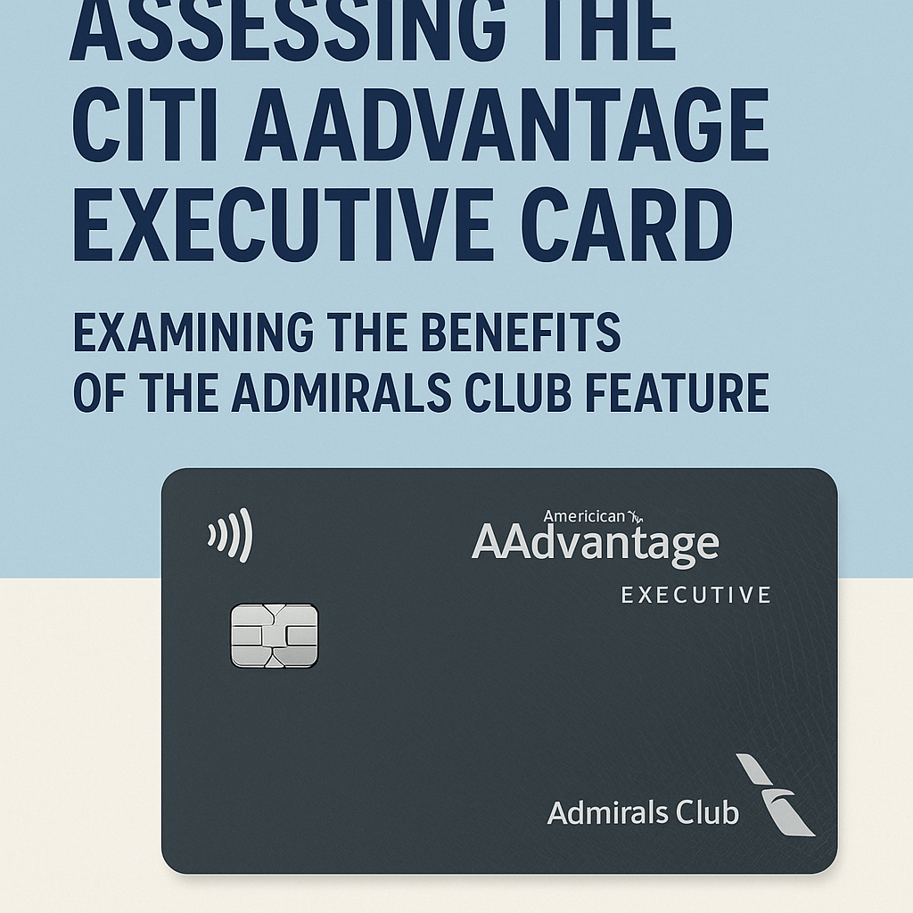 Assessing the Citi AAdvantage Executive Card: Examining the Benefits of the Admirals Club Feature