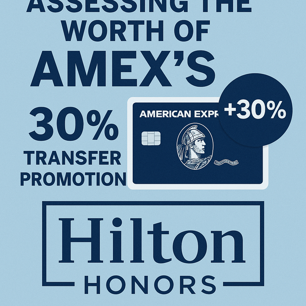 Assessing the Worth of Amex’s 30% Transfer Promotion to Hilton Honors