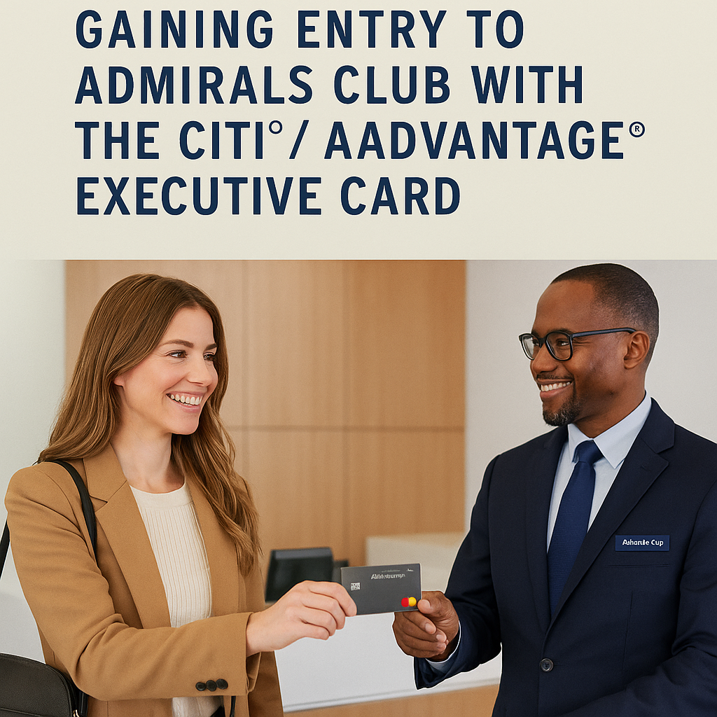 Gaining Entry to Admirals Club with the Citi AAdvantage Executive Card