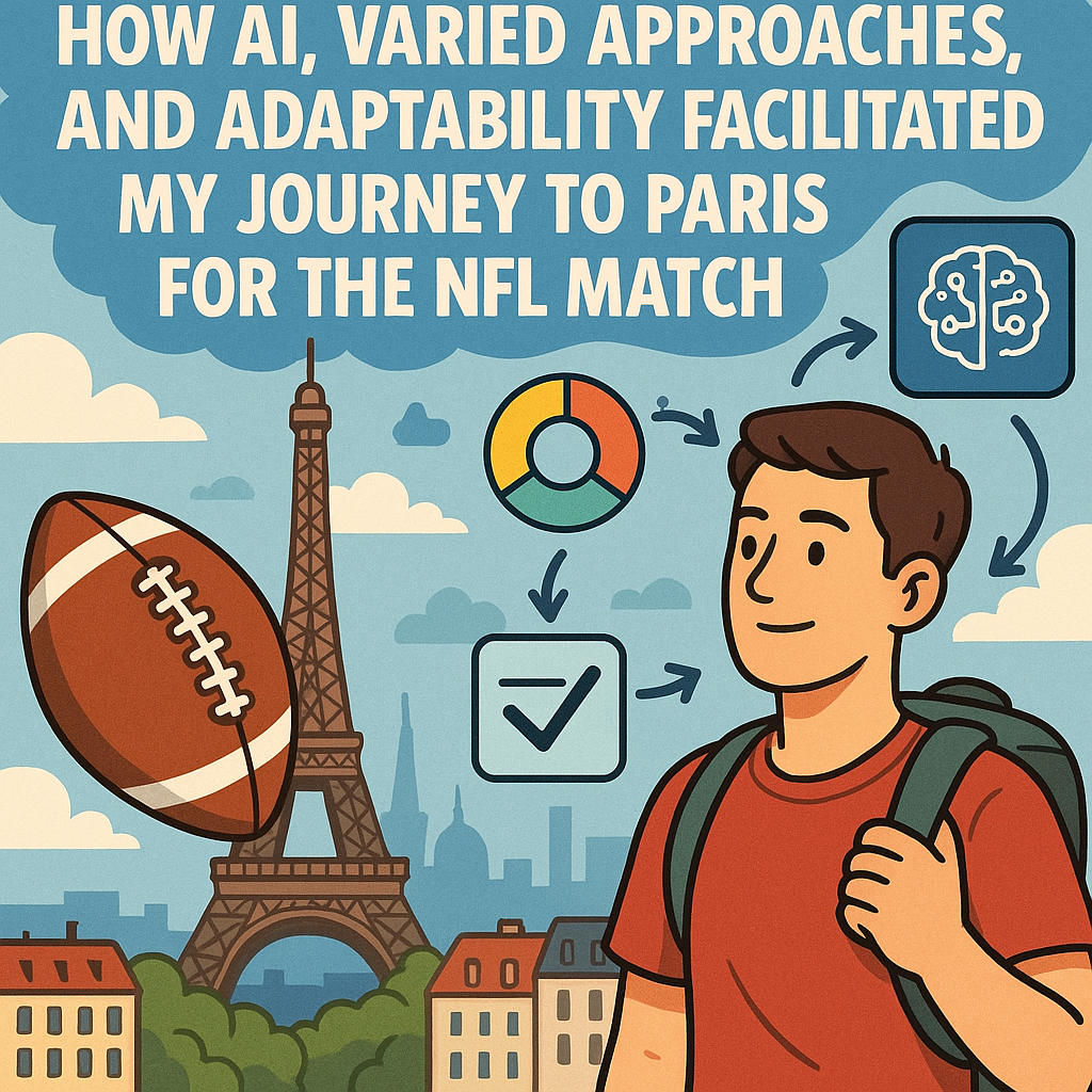 How AI, Varied Approaches, and Adaptability Facilitated My Journey to Paris for the NFL Match
