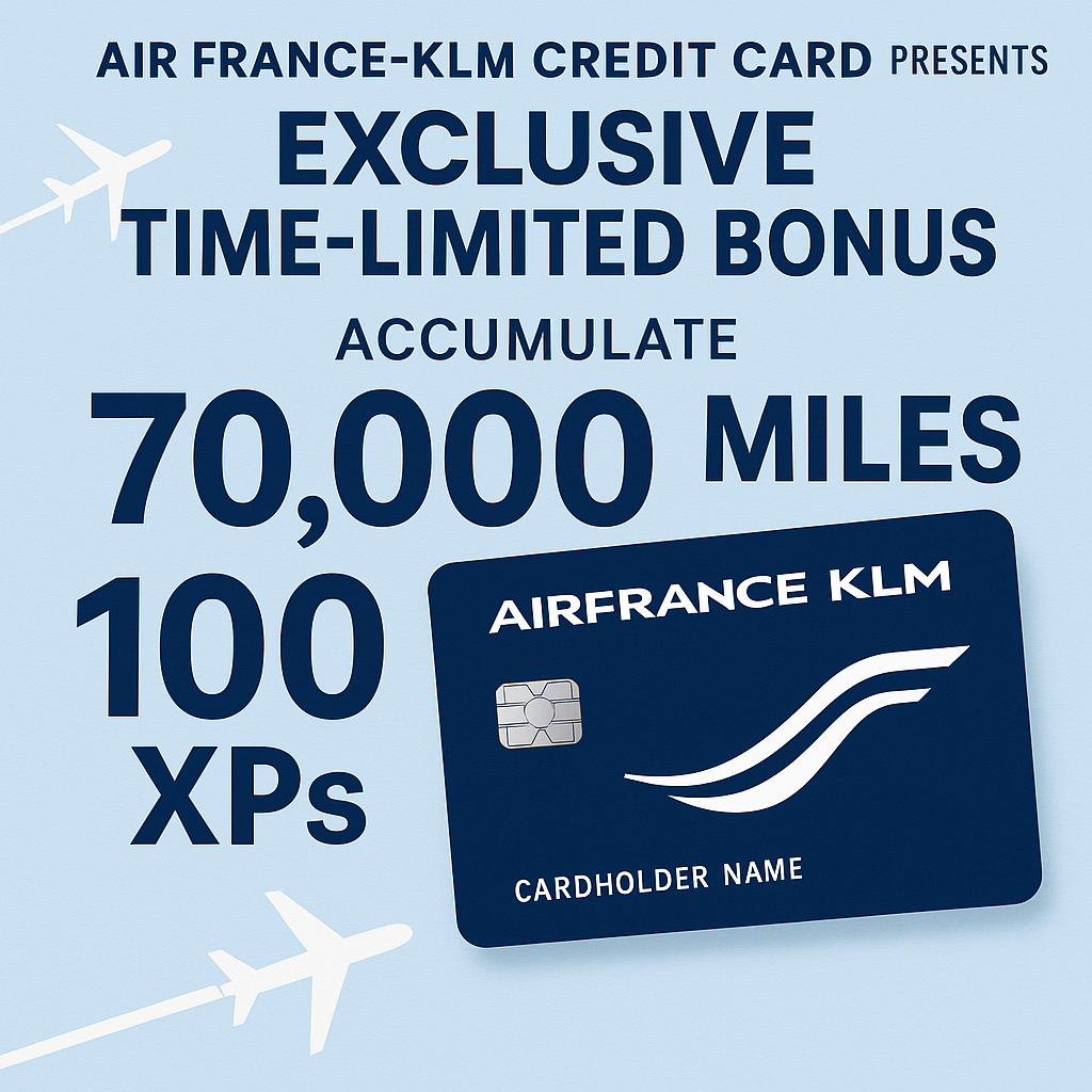 Air France-KLM Credit Card Presents Exclusive Time-Limited Bonus: Accumulate 70,000 Miles and 100 XPs