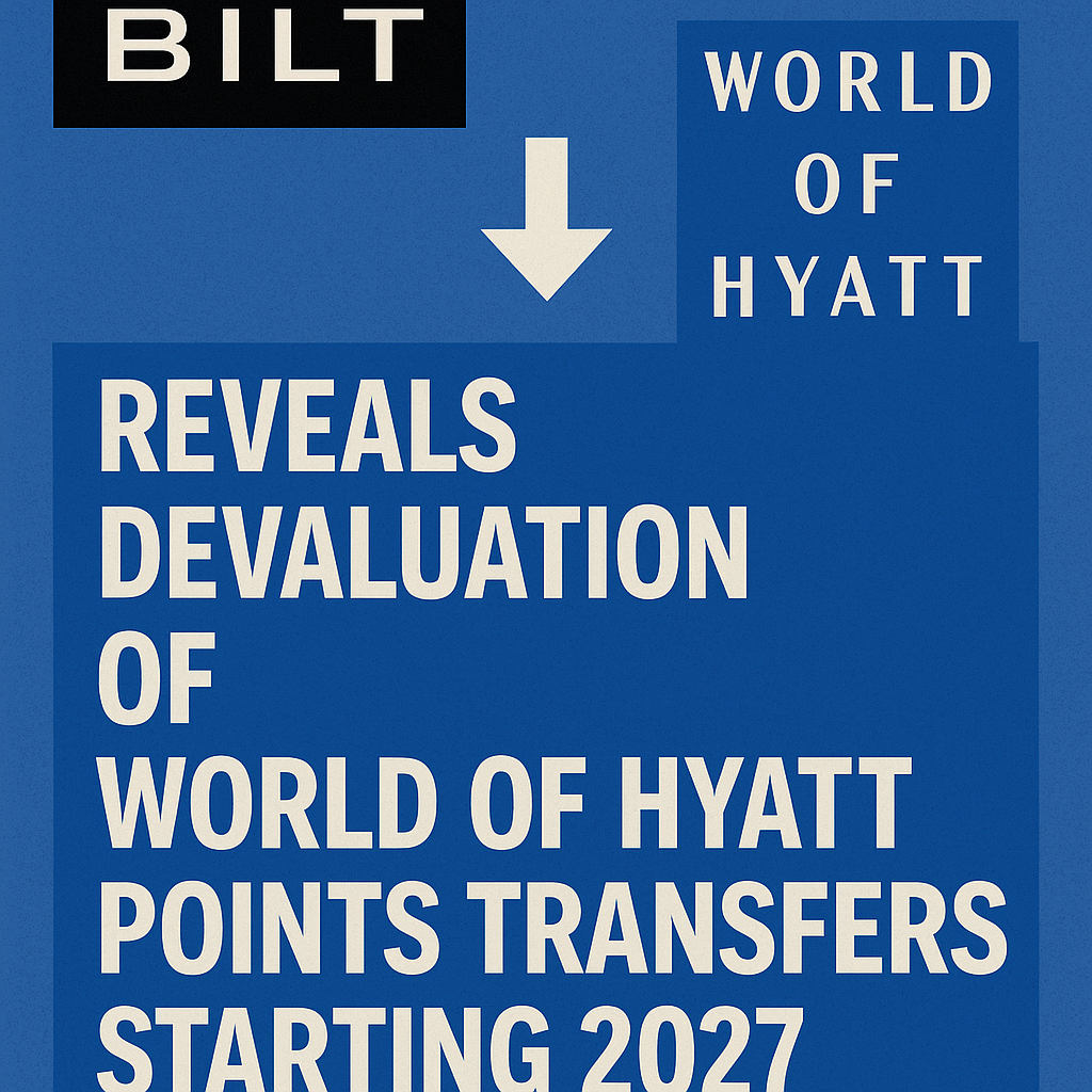 Bilt Reveals Devaluation of World of Hyatt Points Transfers Starting 2027