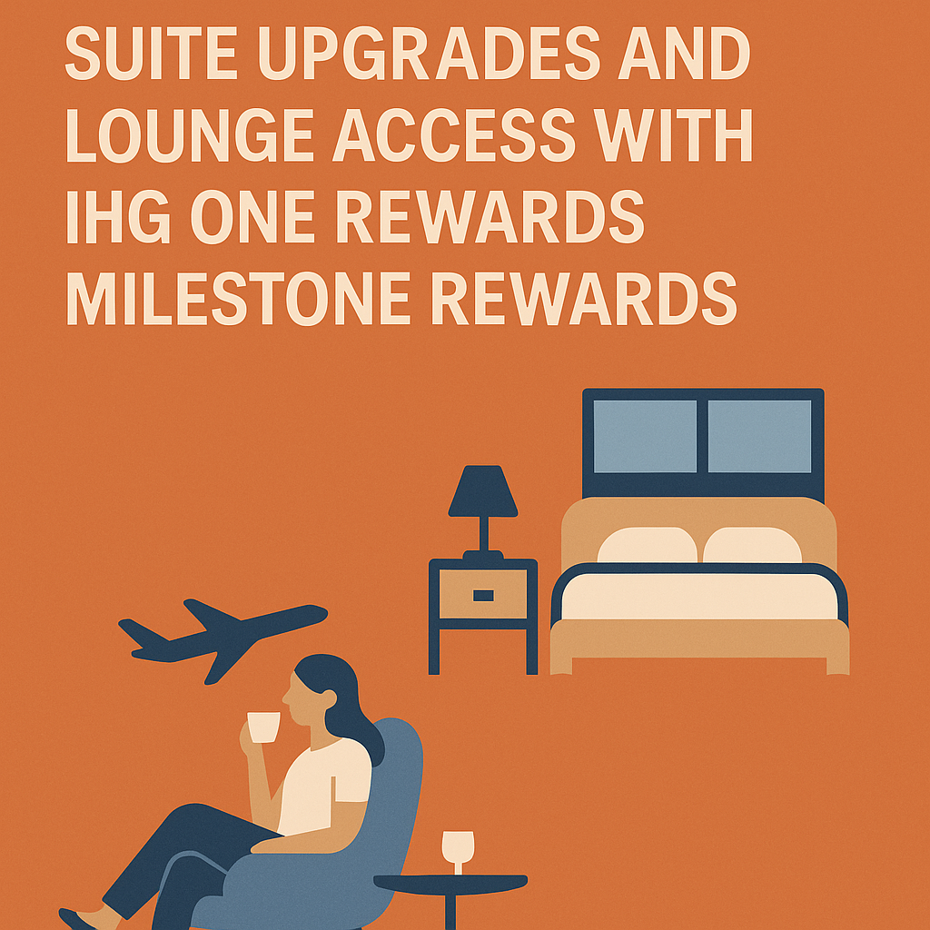 How to Obtain Suite Upgrades and Lounge Access with IHG One Rewards Milestone Rewards