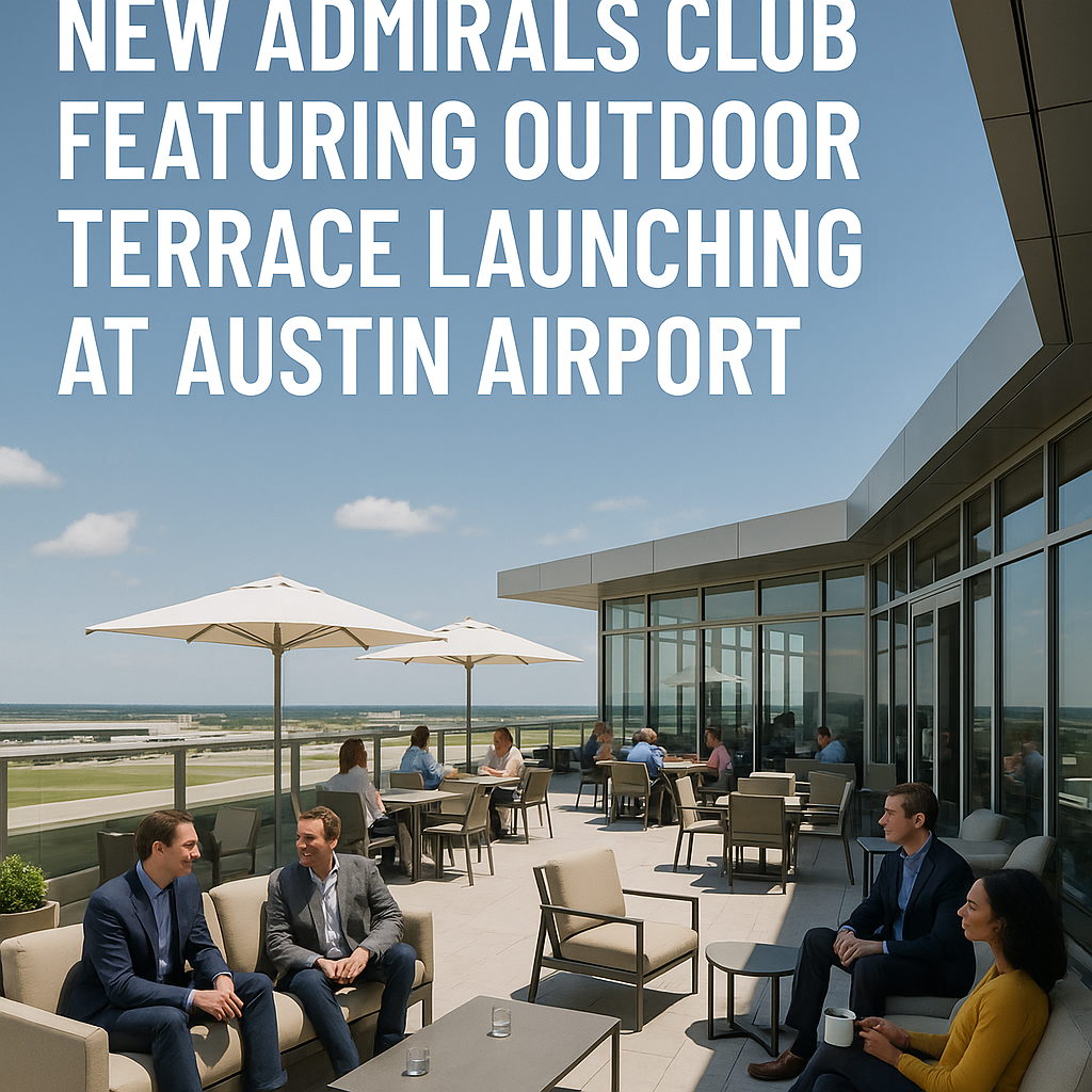 New Admirals Club Featuring Outdoor Terrace Launching at Austin Airport