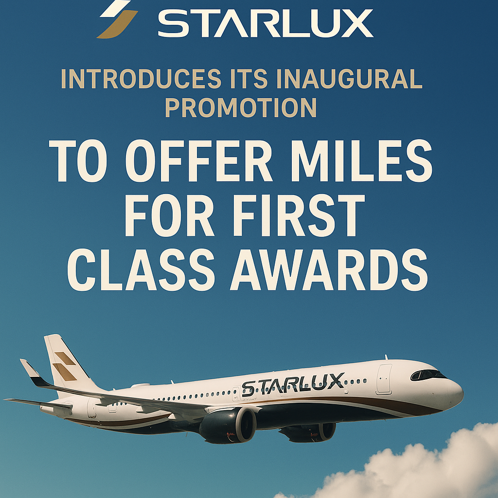 Starlux Airlines Introduces Its Inaugural Promotion to Offer Miles for First Class Awards